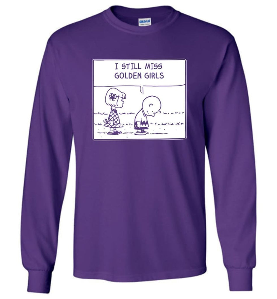 I Still Miss Golden Girls Gift for Vintage Movie TV Golden Girl Fans Long Sleeve - Purple / M
