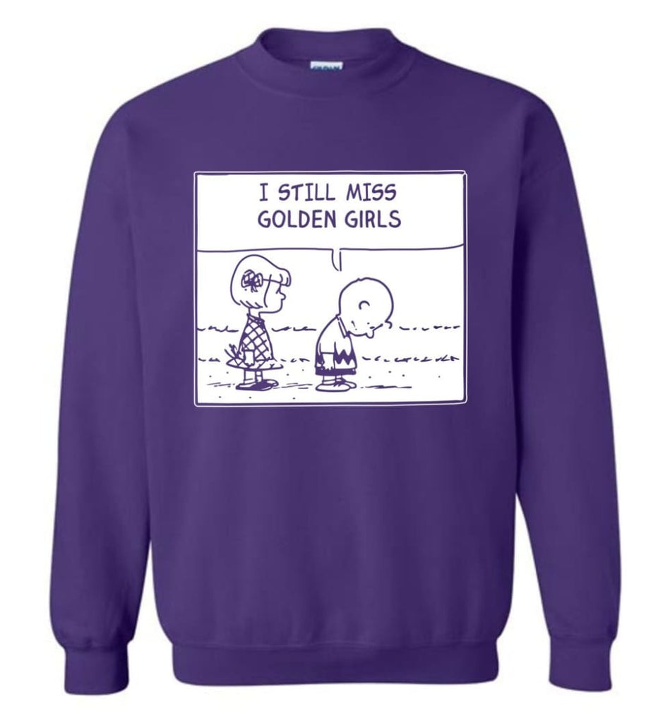 I Still Miss Golden Girls Gift For Vintage Movie Tv Golden Girl Fans Sweatshirt - Purple / M