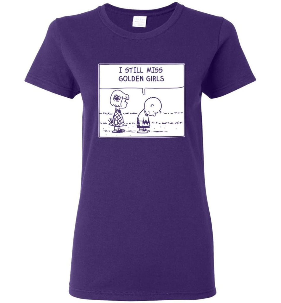 I Still Miss Golden Girls Gift for Vintage Movie TV Golden Girl Fans Women Tee - Purple / M