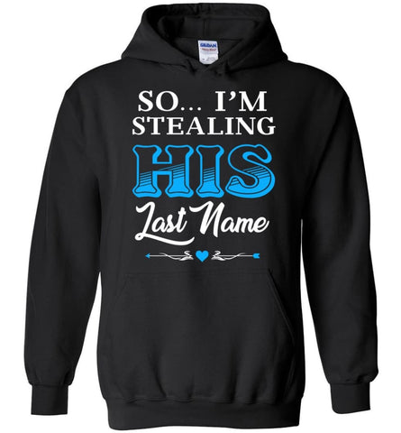 I Stole Her Heart So... I’m Stealing His Last Name 2 blue - Hoodie - Black / M