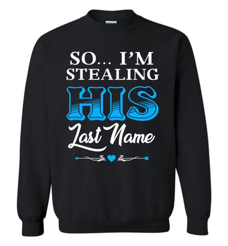 I Stole Her Heart So... I’M Stealing His Last Name 2 Blue Sweatshirt - Black / M