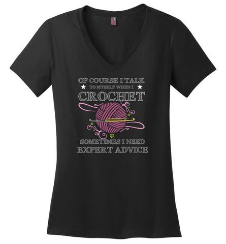I Talk To Myself When I Crochet Funny Shirt for Crochet Lover Knitting Quilting - Ladies V-Neck - Black / M
