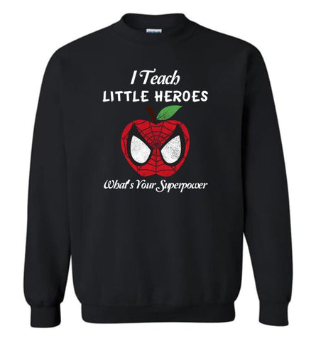 I Teach Little Hero What Is Your Superpower - Sweatshirt - Black / M - Sweatshirt