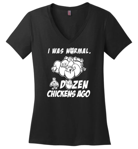 I Was Normal A Dozen Chickens Ago Funny Chicken Owner Gift Ladies V Neck - Black / M - womens apparel