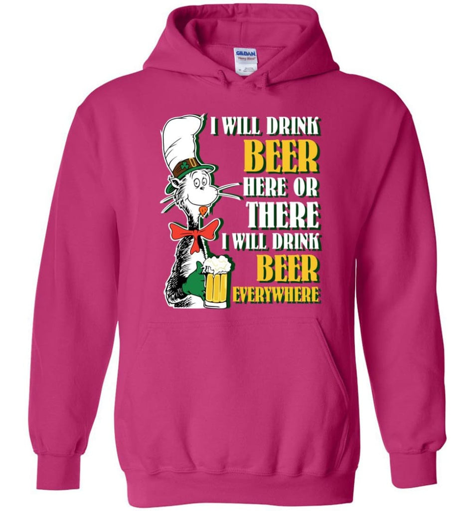 I Will Drink Beer Here Or Ther Drink Beer Everywhere - Hoodie - Heliconia / M