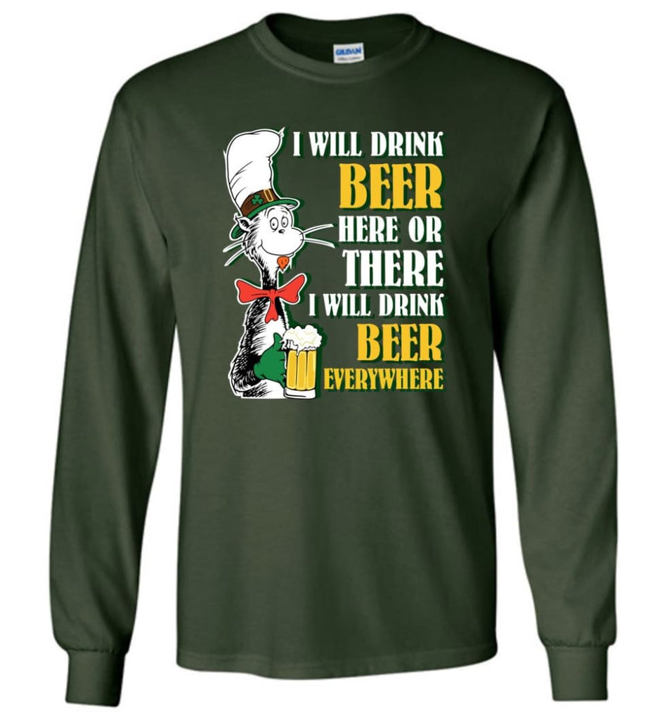 I Will Drink Beer Here Or Ther Drink Beer Everywhere - Long Sleeve T-Shirt - Forest Green / M