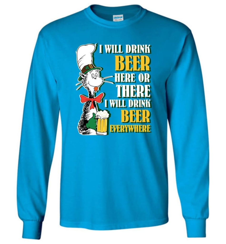 I Will Drink Beer Here Or Ther Drink Beer Everywhere - Long Sleeve T-Shirt - Sapphire / M