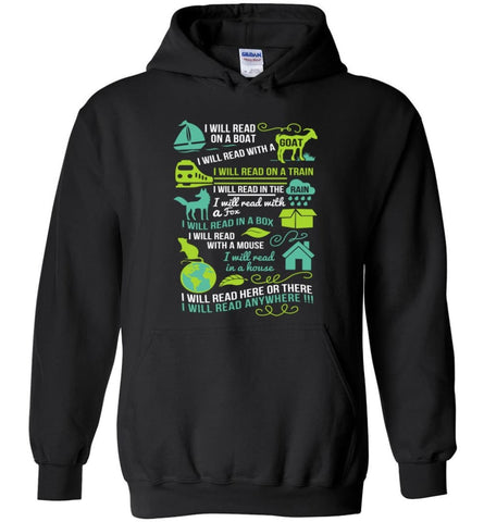 I Will Read On A Boat Shirt I Will Read Here Or There Or Everywhere - Hoodie - Black / M