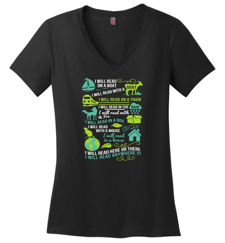 I Will Read On A Boat Shirt I Will Read Here Or There Or Everywhere - Ladies V-Neck - Black / M