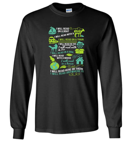 I Will Read On A Boat Shirt I Will Read Here Or There Or Everywhere - Long Sleeve T-Shirt - Black / M
