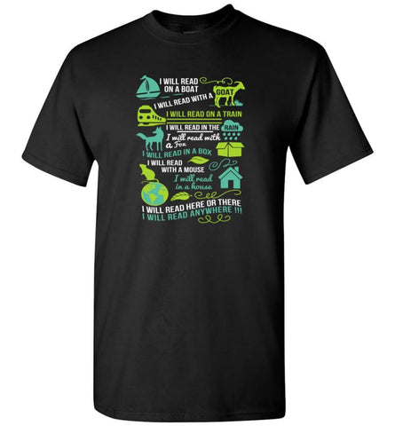 I Will Read On A Boat Shirt I Will Read Here Or There Or Everywhere - T-Shirt - Black / S
