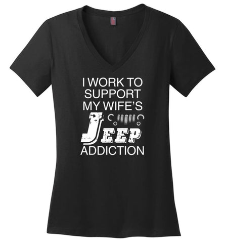 I Work To Support My Wife’s Jeep Addiction - Ladies V-Neck - Black / M - Ladies V-Neck