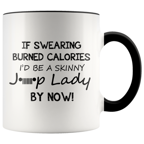 If Swearing Burned Calories I'd Be A Skinny Jeep Lady Funny Jeep Quote Christmas Gift Premium Accent Mug