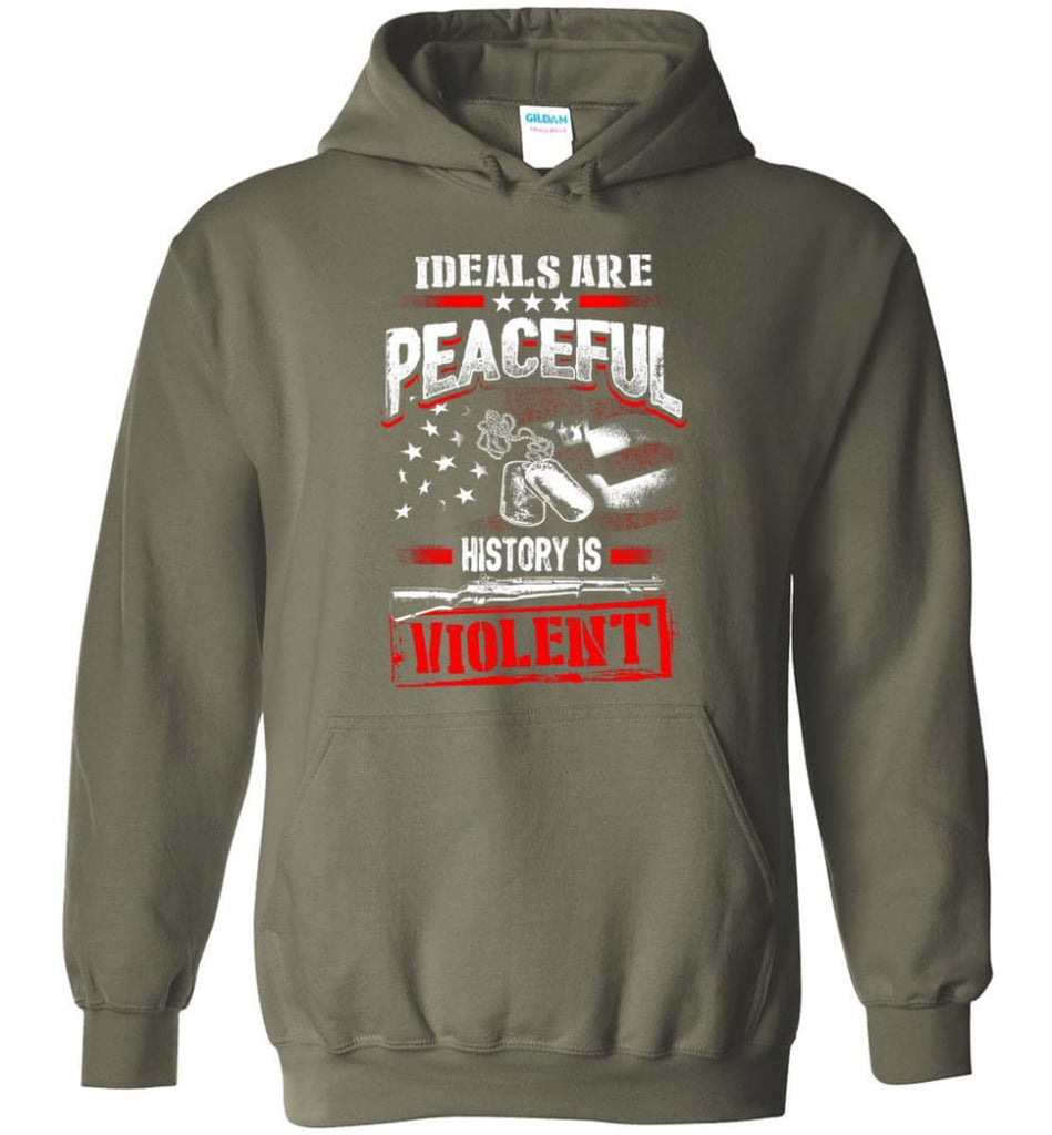 Ideals Are Peaceful History Is Violent - Hoodie - Military Green / M