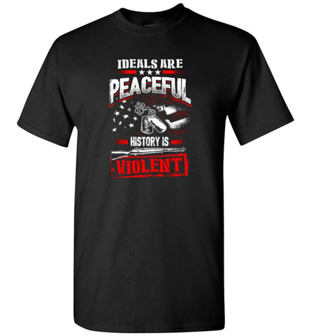 Ideals Are Peaceful History Is Violent - Short Sleeve T-Shirt - Black / S