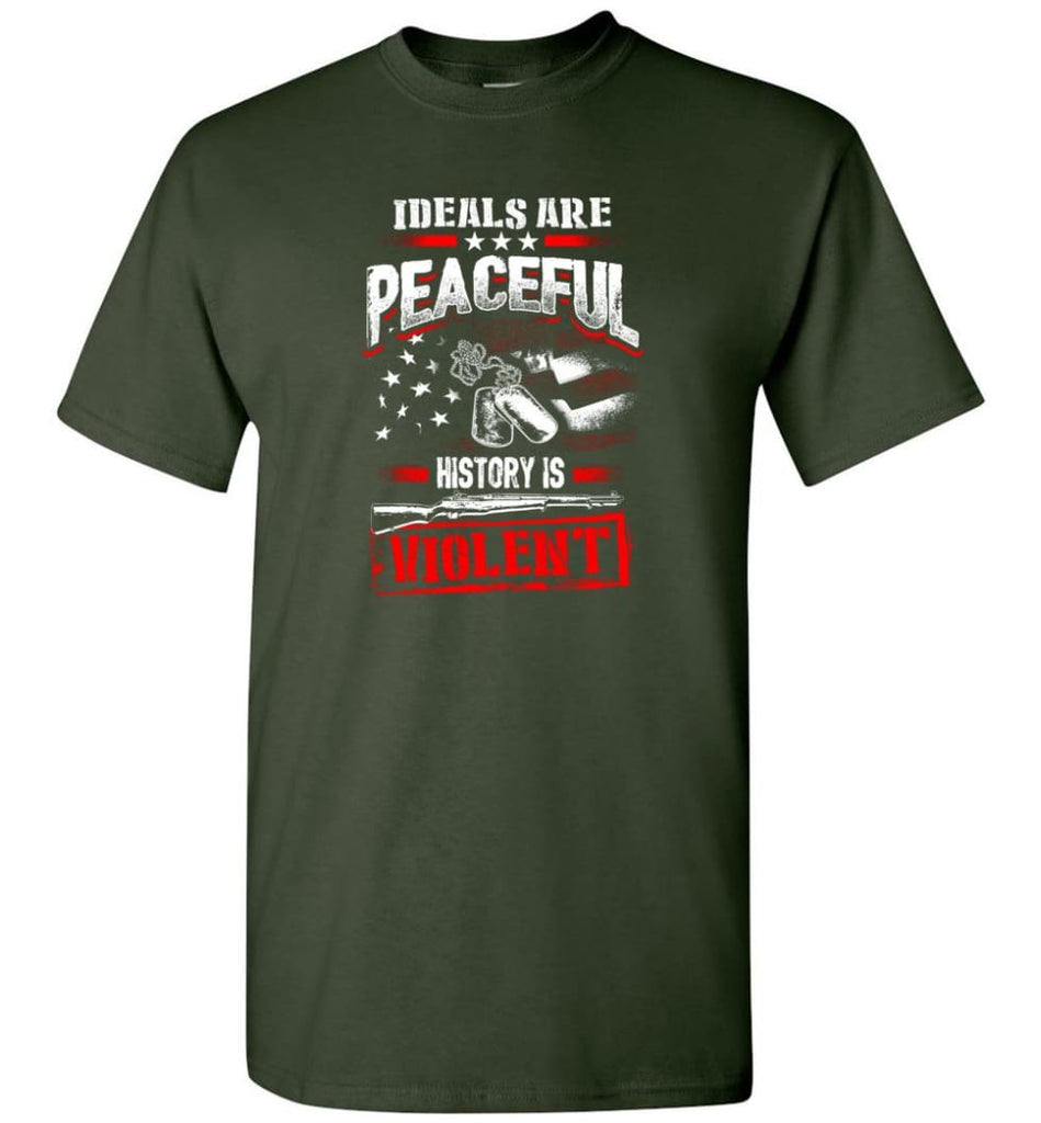 Ideals Are Peaceful History Is Violent - Short Sleeve T-Shirt - Forest Green / S