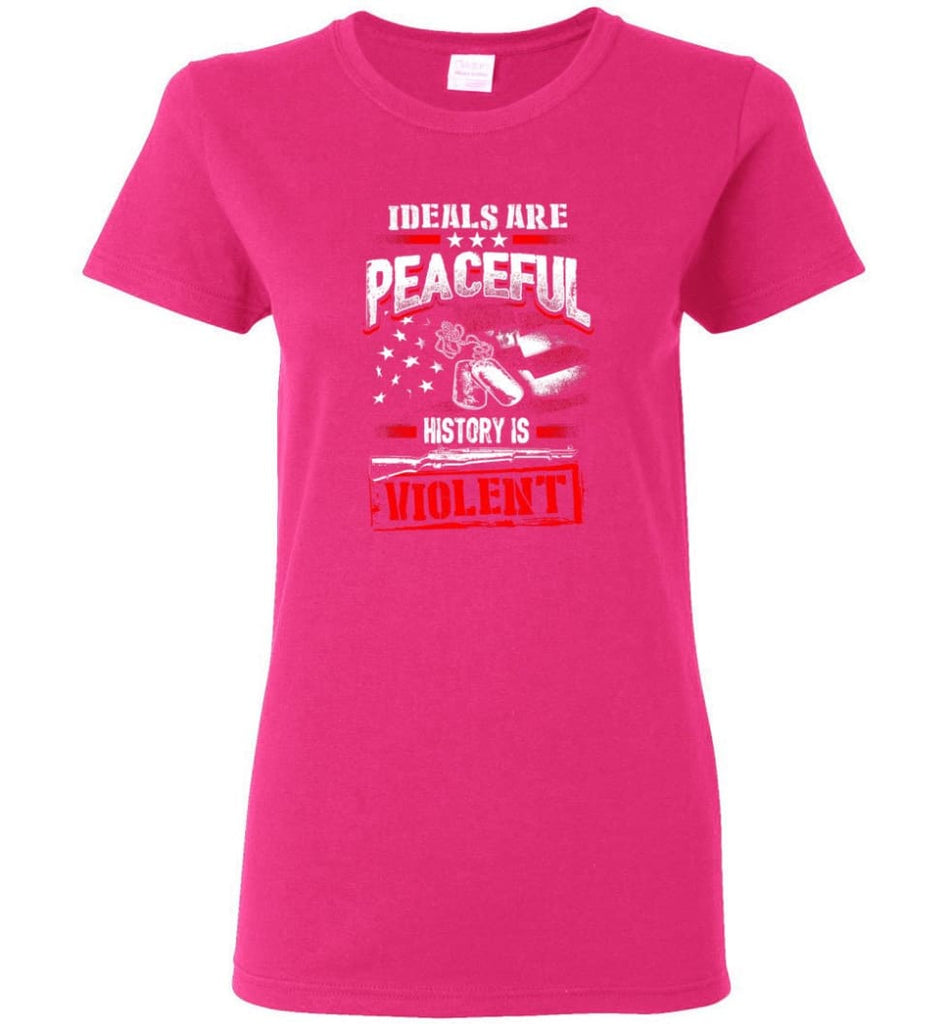 Ideals Are Peaceful History Is Violent Women Tee - Heliconia / M