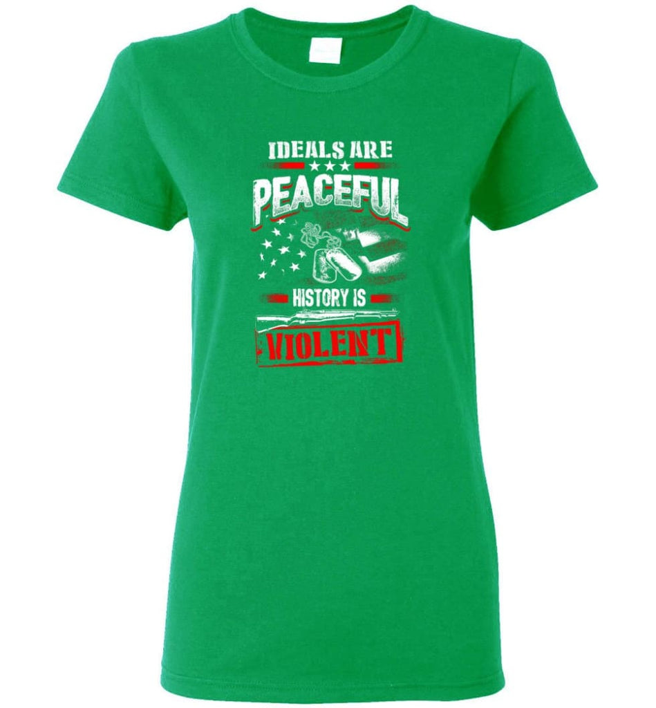 Ideals Are Peaceful History Is Violent Women Tee - Irish Green / M