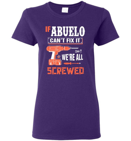If ABUELO Can’t Fix It We’re All Screwed Grandfather Christmas Present Women Tee - Purple / M