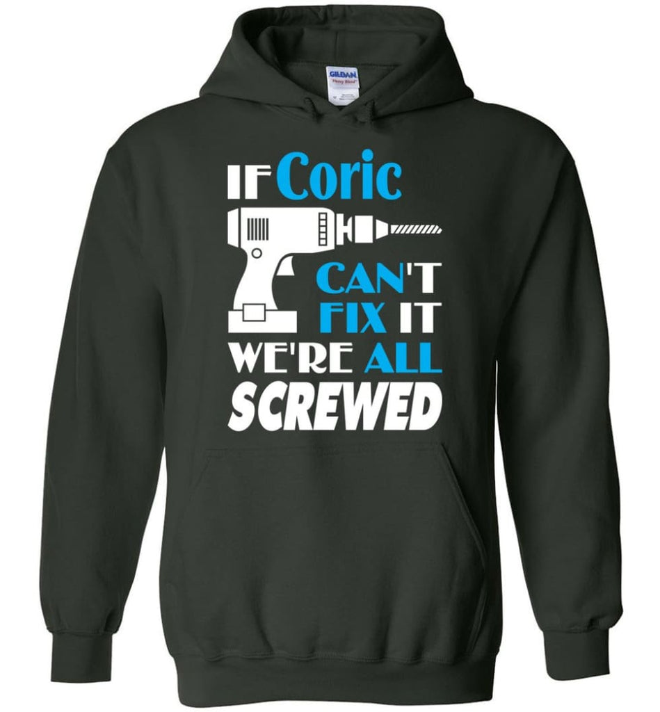 If Coric Can’t Fix It We All Screwed Coric Name Gift Ideas - Hoodie - Forest Green / M - Hoodie
