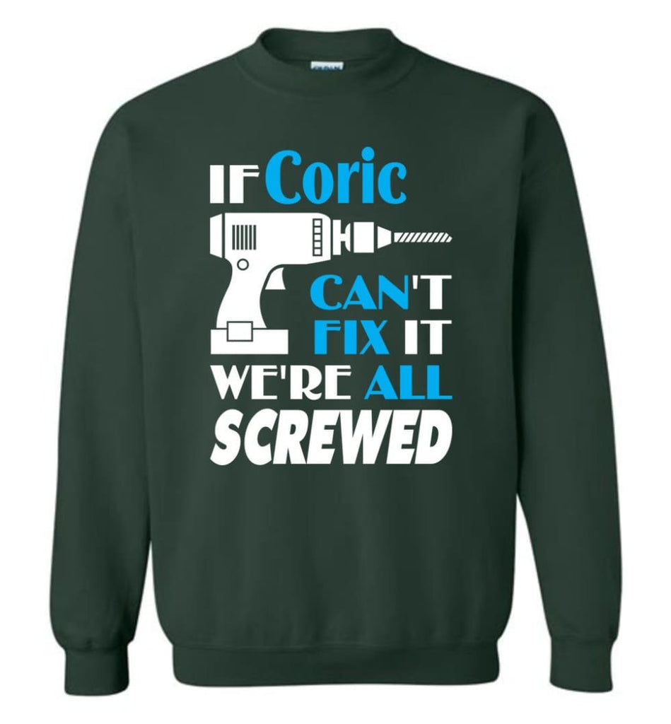 If Coric Can’t Fix It We All Screwed Coric Name Gift Ideas - Sweatshirt - Forest Green / M - Sweatshirt