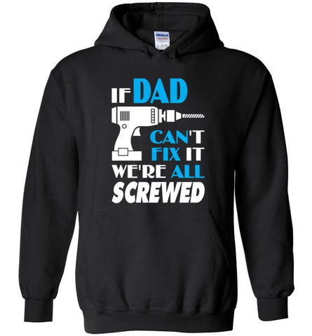 If Dad Can Fix All Gift For Dad Hoodie - Black / M
