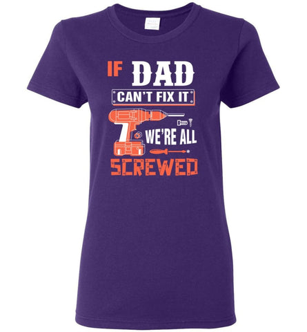 If DAD Can’t Fix It We’re All Screwed Grandfather Christmas Present Women Tee - Purple / M