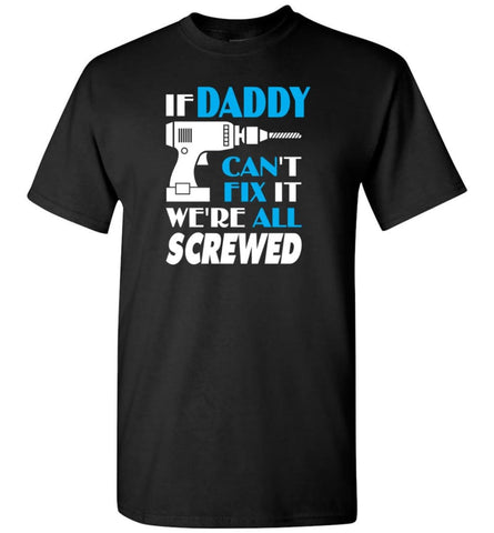 If Daddy Can Fix All Gift For Daddy T-Shirt - Black / S