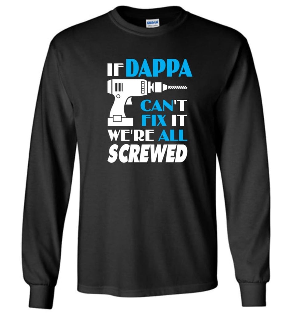 If Dappa Can Fix All Gift For Dappa - Long Sleeve T-Shirt - Black / M