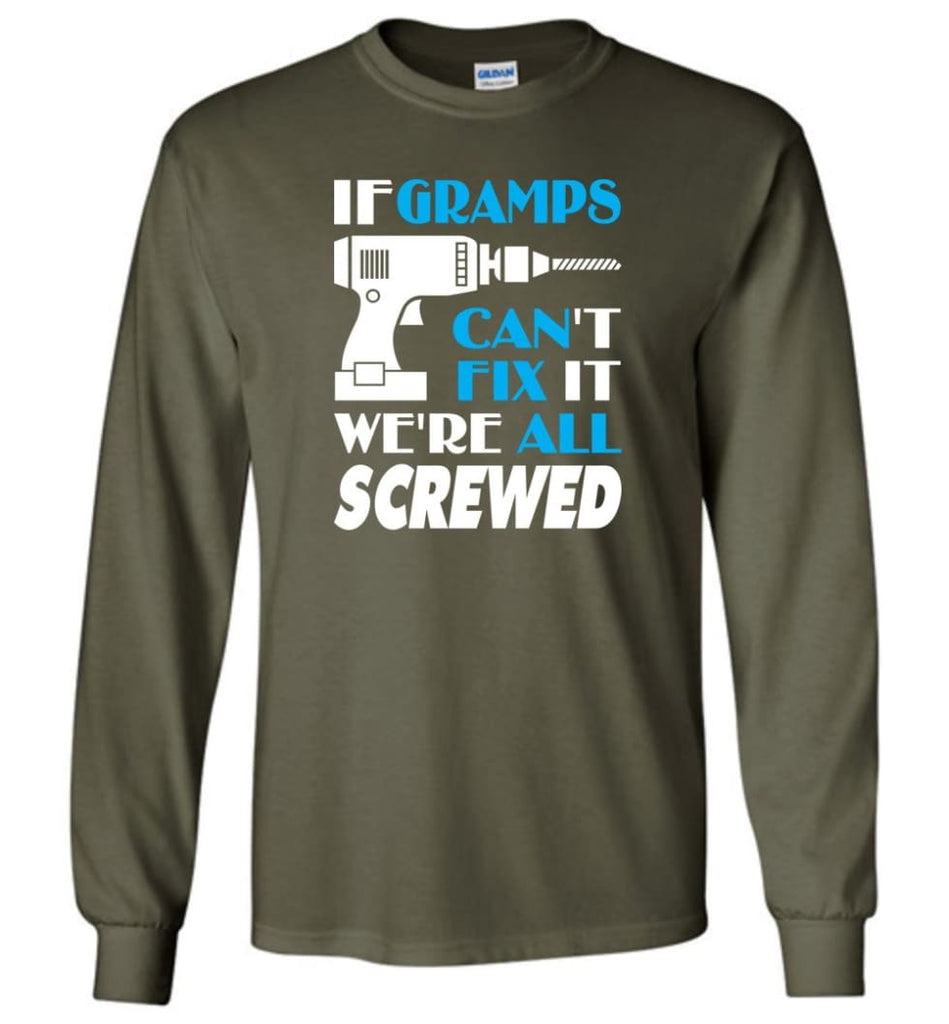 If Gramps Can Fix All Gift For Gramps - Long Sleeve T-Shirt - Military Green / M