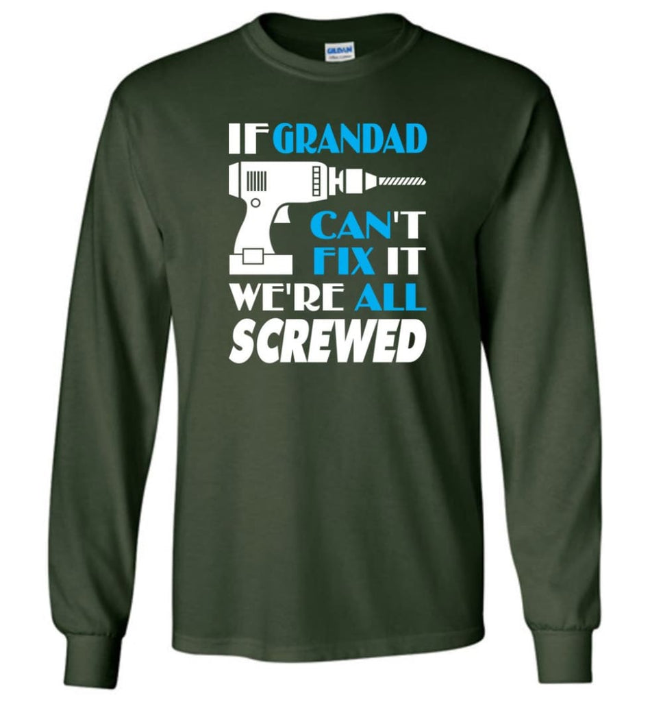 If Grandad Can Fix All Gift For Grandad - Long Sleeve T-Shirt - Forest Green / M