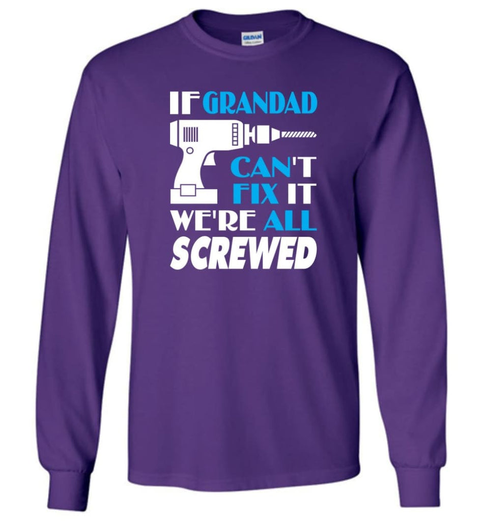 If Grandad Can Fix All Gift For Grandad - Long Sleeve T-Shirt - Purple / M