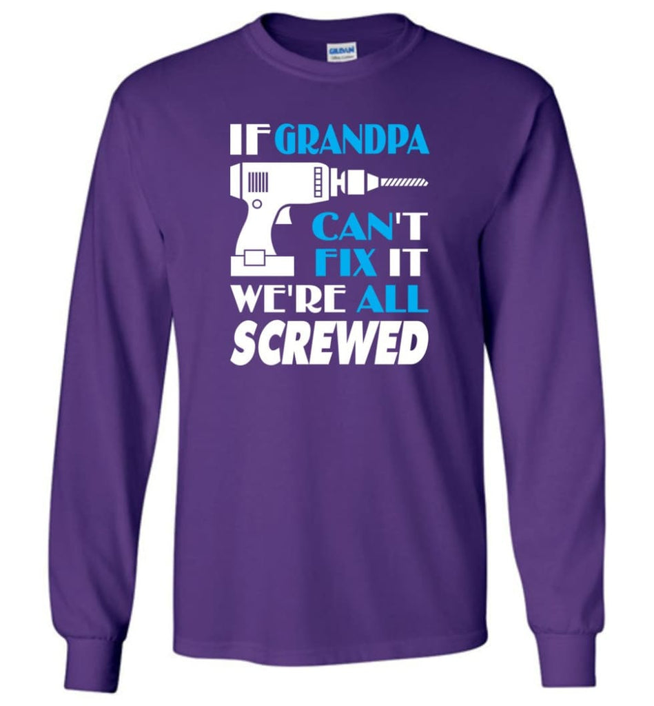If Grandpa Can Fix All Gift For Grandpa Long Sleeve T-Shirt - Purple / M