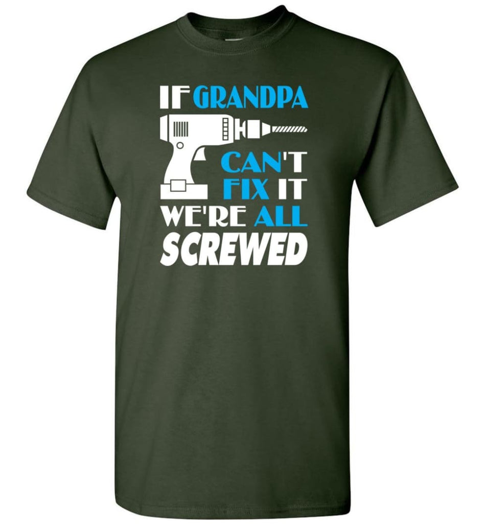If Grandpa Can Fix All Gift For Grandpa T-Shirt - Forest Green / S
