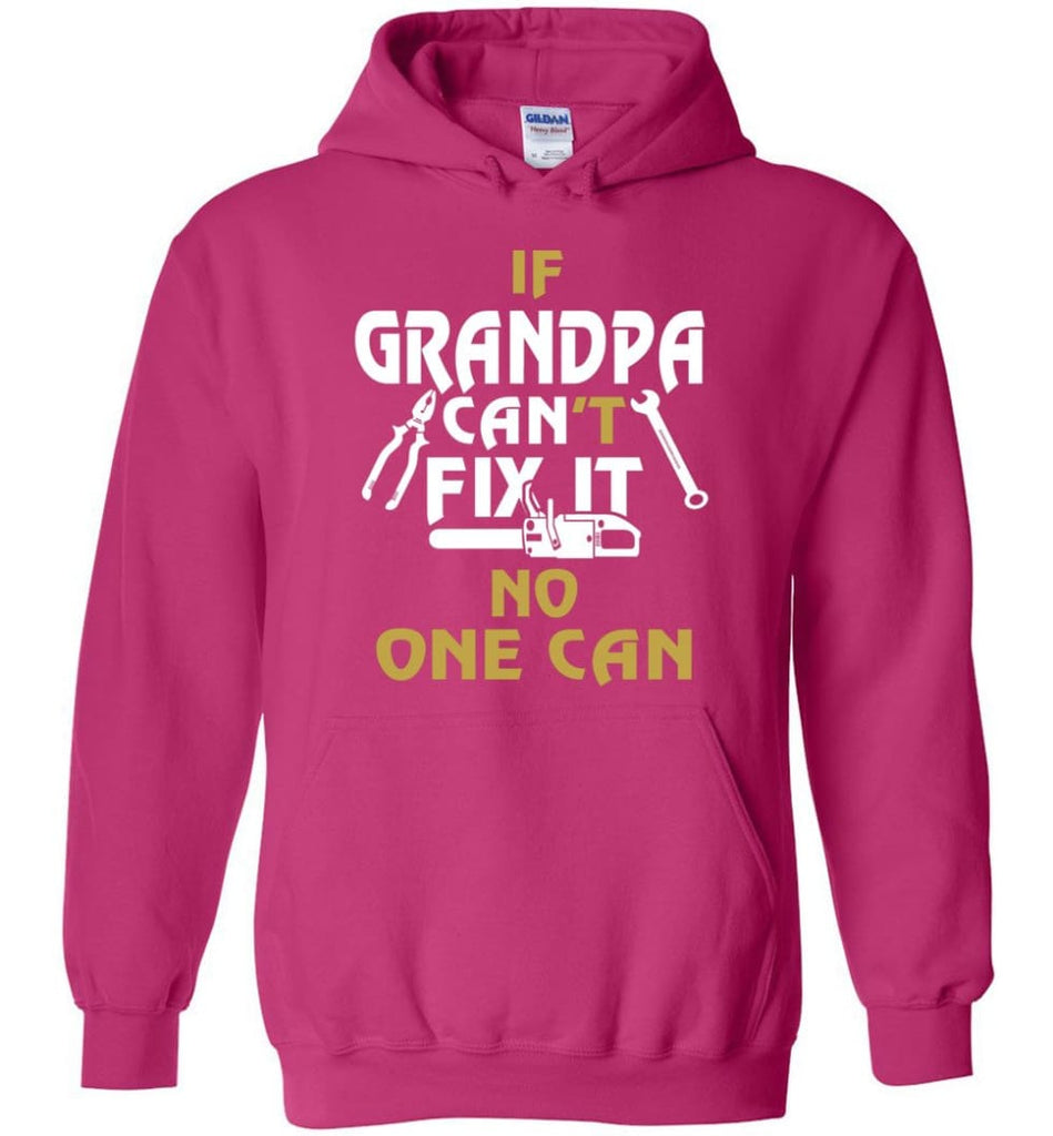 If Grandpa Can’t Fix It No One Can Gift For Dad Father Grandpa Hoodie - Heliconia / S