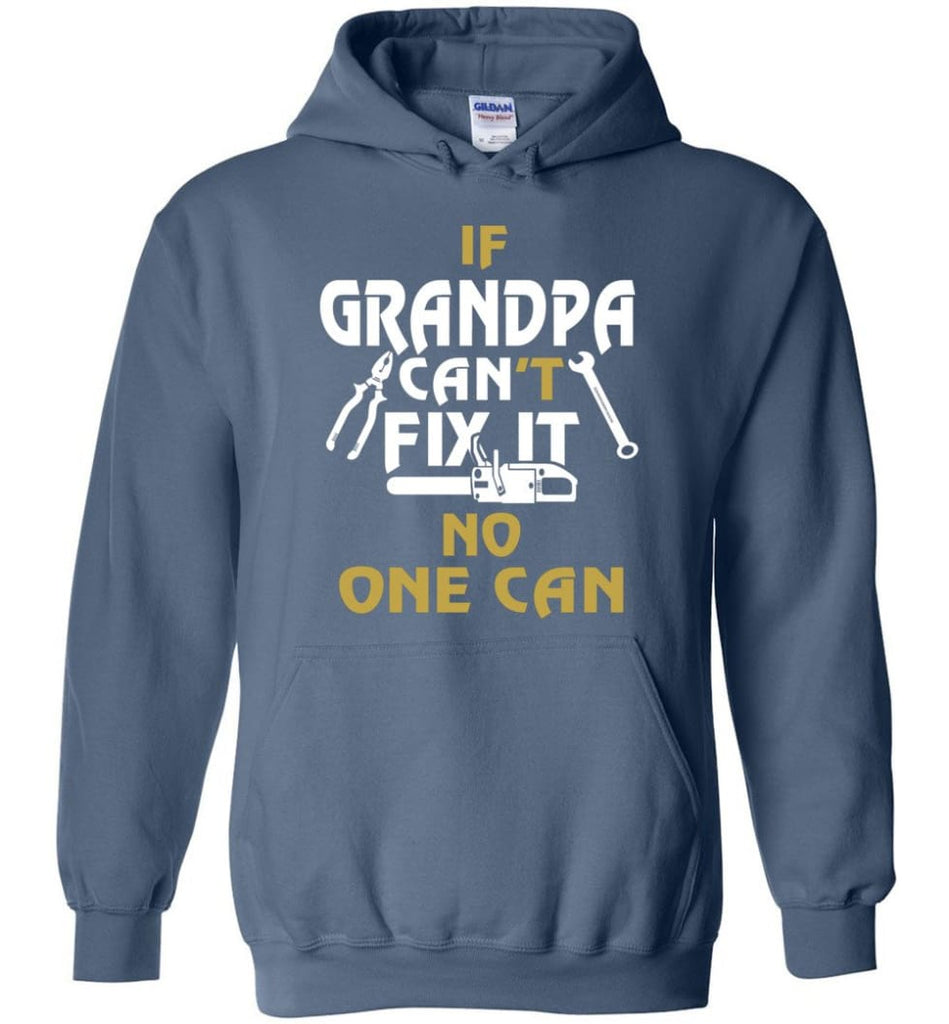 If Grandpa Can’t Fix It No One Can Gift For Dad Father Grandpa Hoodie - Indigo Blue / S