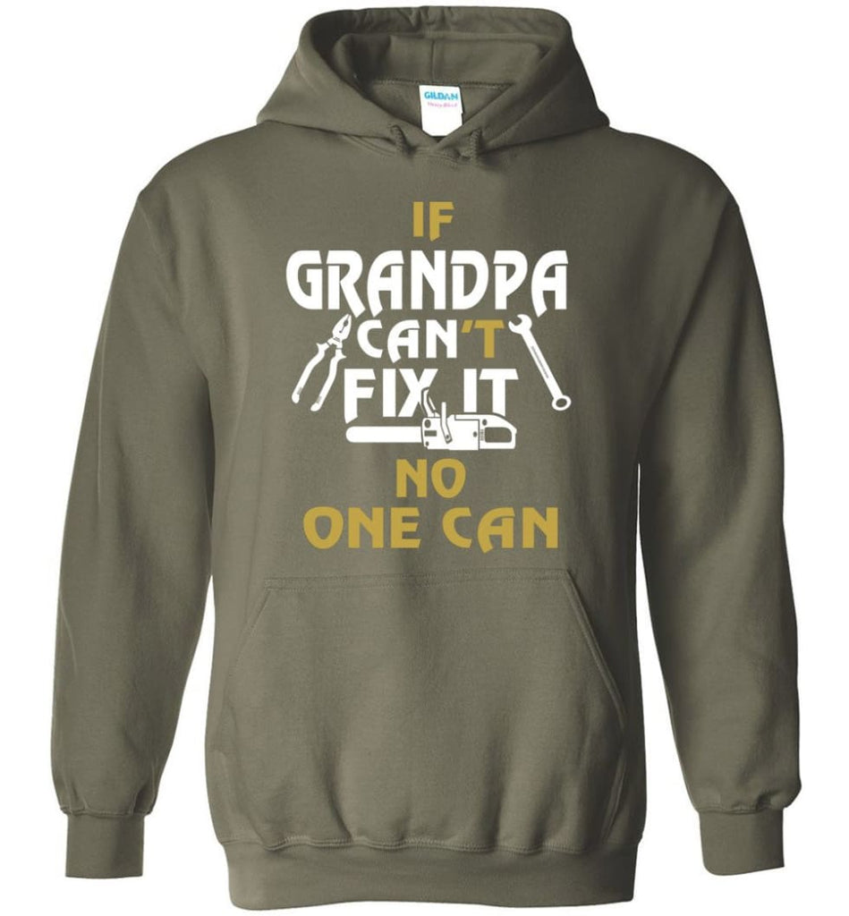 If Grandpa Can’t Fix It No One Can Gift For Dad Father Grandpa Hoodie - Military Green / S