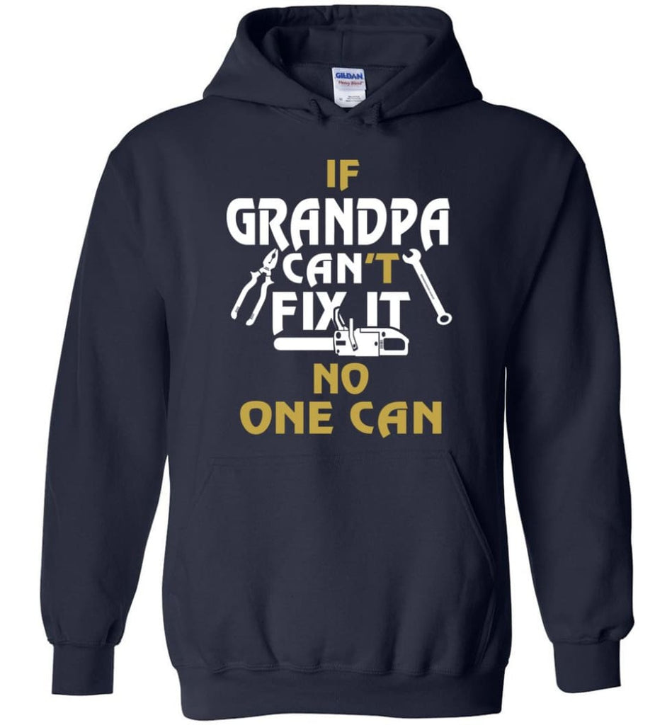 If Grandpa Can’t Fix It No One Can Gift For Dad Father Grandpa Hoodie - Navy / S