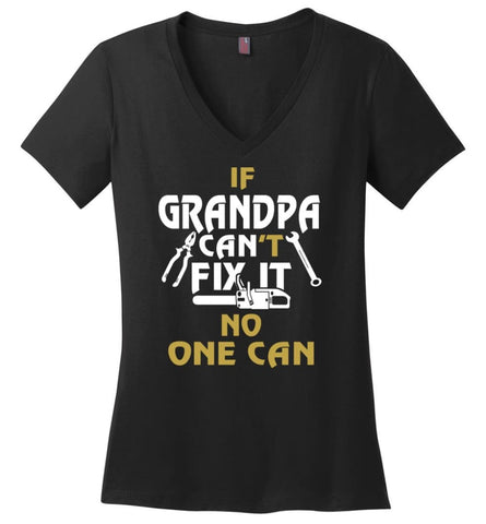 If Grandpa Can’t Fix It No One Can Gift For Dad Father Grandpa Ladies V-Neck - Black / S
