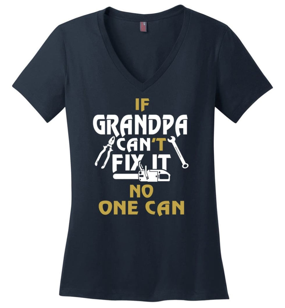 If Grandpa Can’t Fix It No One Can Gift For Dad Father Grandpa Ladies V-Neck - Navy / S