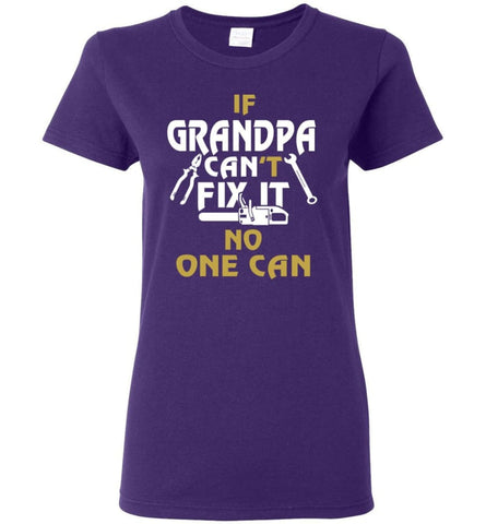 If Grandpa Can’t Fix It No One Can Gift For Dad Father Grandpa Women Tee - Purple / S
