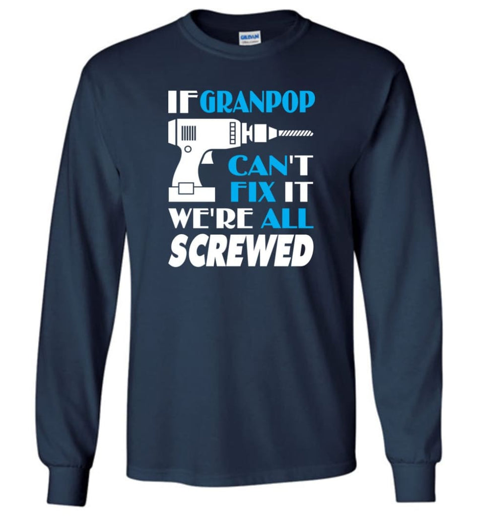 If Granpop Can Fix All Gift For Granpop - Long Sleeve T-Shirt - Navy / M