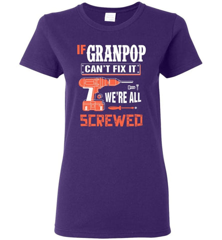 If GRANPOP Can’t Fix It We’re All Screwed Grandfather Christmas Present Women Tee - Purple / M