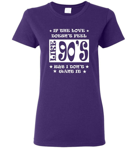 If Love Doesnt Feel Like 90s R And B I Dont Want It Women Tee - Purple / M