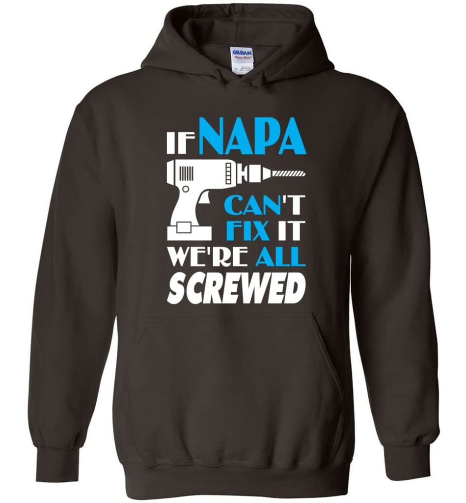 If Napa Can Fix All Gift For Napa Hoodie - Dark Chocolate / M