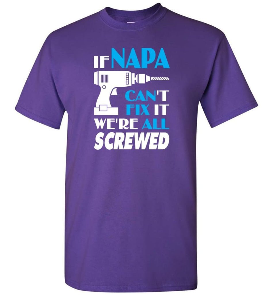 If Napa Can Fix All Gift For Napa - Short Sleeve T-Shirt - Purple / S