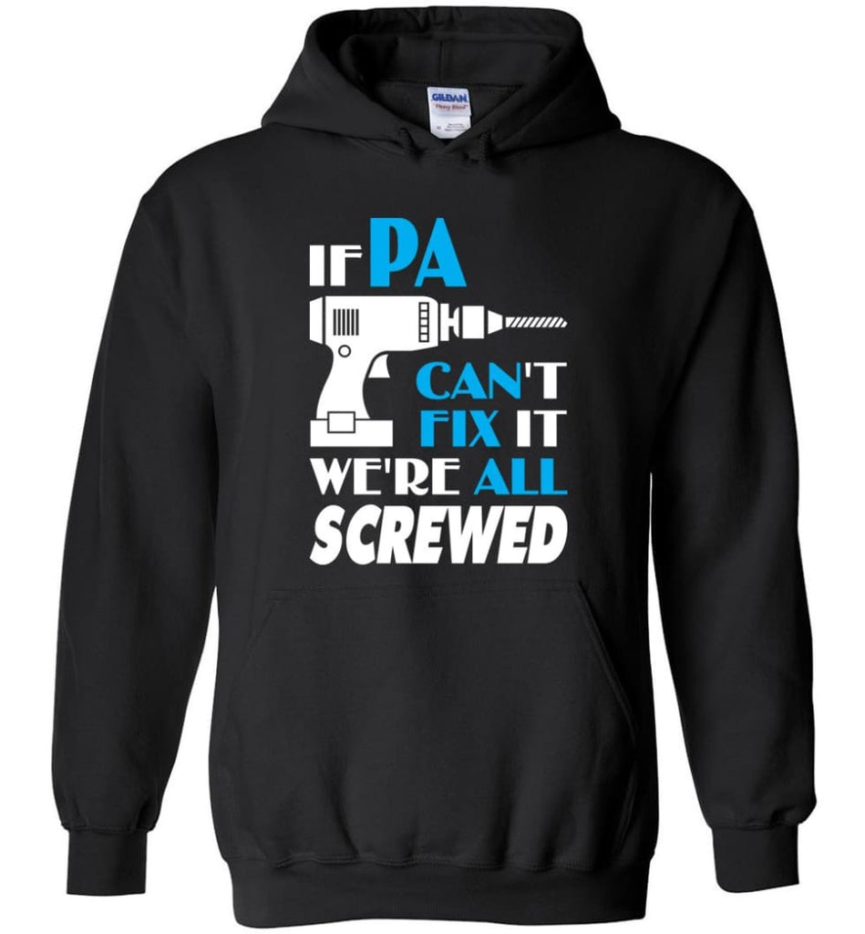 If Pa Can Fix All Gift For Pa - Hoodie - Black / M