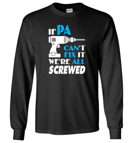 If Pa Can Fix All Gift For Pa - Long Sleeve T-Shirt - Black / M