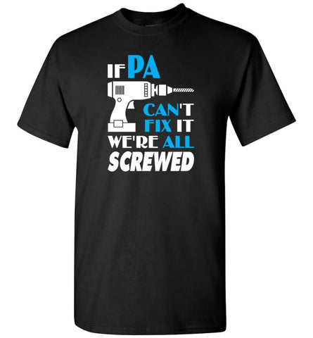 If Pa Can Fix All Gift For Pa - Short Sleeve T-Shirt - Black / S