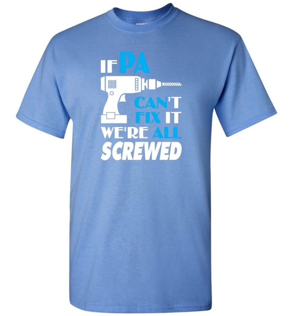 If Pa Can Fix All Gift For Pa - Short Sleeve T-Shirt - Carolina Blue / S
